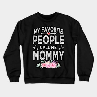 mothers day my favorite people call me mommy Crewneck Sweatshirt